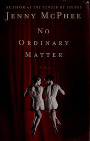 Cover of: No ordinary matter by Jenny McPhee, Jenny McPhee