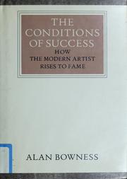 Cover of: The conditions of success: how the modern artist rises to fame