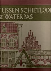 Tussen schietlood & waterpas by Jan Bouman