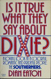 Is It True What They Say About Dixie? by Dian Eaton
