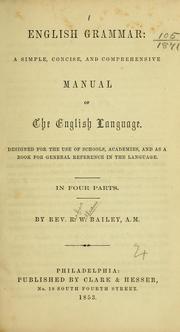 Cover of: English grammar: a simple, concise, and comprehensive manual of the English language.  Designed for the use of schools, academies, and as a book for the general reference in the language. In four parts