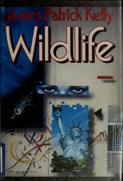 Cover of: Wildlife by James Patrick Kelly, James P. Kelly
