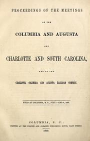 Proceedings of the meetings of the Columbia and Augusta and Charlotte and South Carolina, and of the Charlotte, Columbia and Augusta Railroad Company held at Columbia, S. C., July 7 and 8, 1869 by Columbia and Augusta Railroad Company