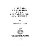 Historia y vestigios de la ciudadela de San Benito by Raúl Alcalá Erosa