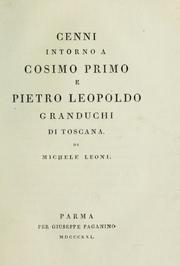 Cover of: Cenni intorno a cosimo primo e Pietro Leopoldo granduchi di Toscana