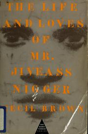 The life & loves of Mr. Jiveass Nigger by Brown, Cecil