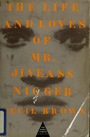 The life & loves of Mr. Jiveass Nigger by Brown, Cecil, Cecil Brown