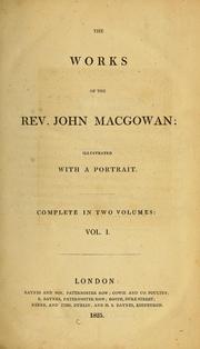 Cover of: The works of the Rev. John Macgowan: illustrated with a portrait. Complete in two volumes