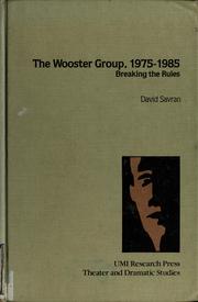 Cover of: The Wooster Group, 1975-1985: breaking the rules