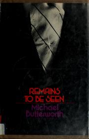 Cover of: Remains to be seen by Michael Butterworth