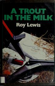A trout in the milk by Roy Lewis