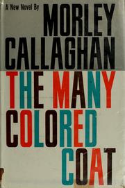 Cover of: The many colored coat. by Morley Callaghan