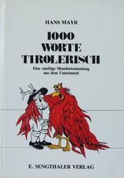 Cover of: 1000 Worte Tirolerisch: ein zünftiges Wörterbuch über Mundart aus dem Unterinntal : mit Mundartgedichten