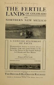 Cover of: The fertile lands of Colorado and northern New Mexico: a concise statement of facts homeseekers desire to know about irrigation, crops and lands located on the line of the Denver & Rio Grande railroad in Colorado and New Mexico