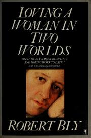 Cover of: Loving a Woman in Two Worlds by Robert Bly
