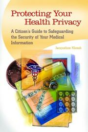 Cover of: Protecting Your Health Privacy: a citizen's guide to safeguarding the security of your medical information