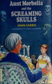Cover of: Aunt Morbelia and the screaming skulls