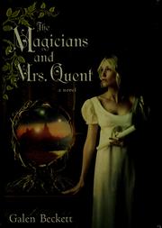 Cover of: The magicians and Mrs. Quent by Galen Beckett