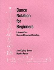 Dance notation for beginners by Ann Kipling Brown, Monica Parker Fichor