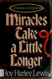 Cover of: Miracles take a little longer by Roy Harley Lewis