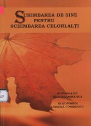 Cover of: Schimbarea de sine pentru schimbarea celorlalţi: In honorem Ludmila Corghenci: Monografie biobibliografică