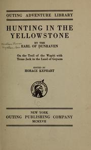 Cover of: Hunting in the Yellowstone by Windham Thomas Wyndham-Quin Earl of Dunraven
