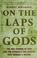 Cover of: On the Laps of Gods