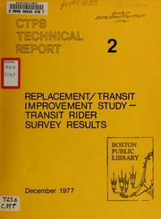 Cover of: Replacement / transit improvement study - transit rider survey results