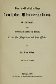 Cover of: Der Volksthümliche deutsche Männergesang.: Geschichte und Stellung im Leben der Nation; der deutsche Sängerbund und seine Glieder