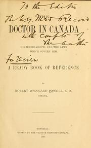 Cover of: The doctor in Canada, his whereabouts and the laws which govern him by Robert Wynyard Powell