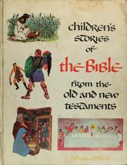 Cover of: Children's stories of the Bible from the Old and New Testaments
