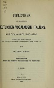 Cover of: Bibliothek der gedruckten weltlichen Vocalmusik Italiens: Aus den Jahren 1500-1700 ; enthaltend die litteratur der frottole, madrigale, canzonette, arien, opern etc