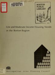 Cover of: Low and moderate income housing needs in the Boston region