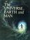 Cover of: The universe, earth, and man.