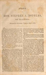 Cover of: Speech of Hon. Stephen A. Douglas of Illinois: delivered in Richmond, Virginia, July 9, 1852.