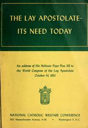 Cover of: The lay apostolate, its need today: an address of Pope Pius XII to the World Congress of the Lay Apostolate, October 14, 1951.