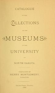 Cover of: Catalogue of the collections in the museums of the University of North Dakota by University of North Dakota. Museum