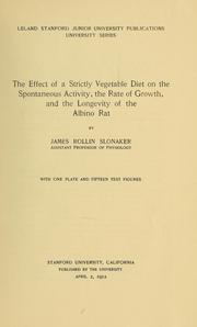 Cover of: The effect of a strictly vegetable diet on the spontaneous activity, the rate of gowth, and the longevity of the albino rat