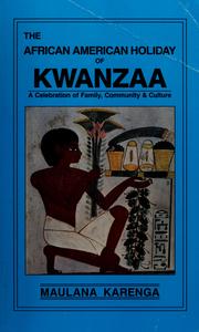The African American Holiday of Kwanzaa by Karenga Maulana.