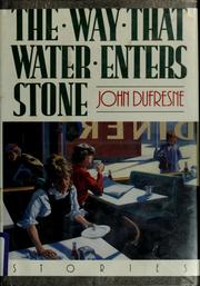 Cover of: The way that water enters stone by John Dufresne