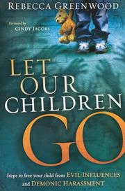 Cover of: Let Our Children Go: Steps to Free Your Child From Evil Influences and Demonic Harassment