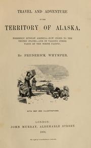 Cover of: Travel and adventure in the territory of Alaska: formerly Russian America--now ceded to the United States--and in various other parts of the north Pacific