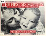 Cover of: The first six months: getting together with your baby