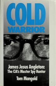 Cover of: Cold warrior: James Jesus Angleton : the CIA's master spy hunter