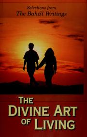 Cover of: The Divine Art of Living  by بهاء الله, Abdu'l-Baha, The Bab