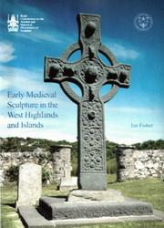Early Medieval sculpture in the West Highlands and Islands by Ian Fisher