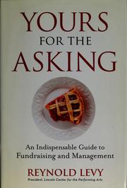 Cover of: Yours for the asking: an indispensable guide to fundraising and management