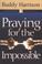 Cover of: Praying for the Impossible