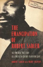 Cover of: The emancipation of Robert Sadler: the powerful true story of a twentieth-century plantation slave