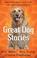 Cover of: Great dog stories